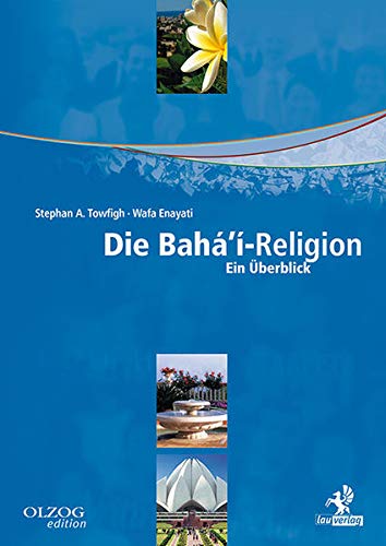 Die Bahá'í-Religion: Ein Überblick von Olzog
